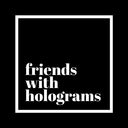 Friends With Holograms